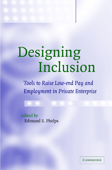 Designing Inclusion; Tools to Raise Low-end Pay and Employment in Private Enterprise (Hardback) 9780521816953