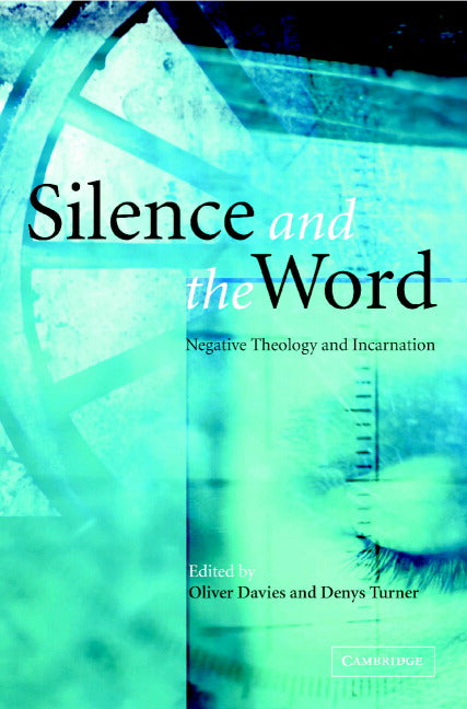 Silence and the Word; Negative Theology and Incarnation (Hardback) 9780521817189