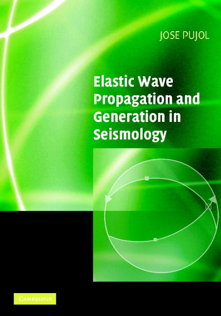 Elastic Wave Propagation and Generation in Seismology (Hardback) 9780521817301