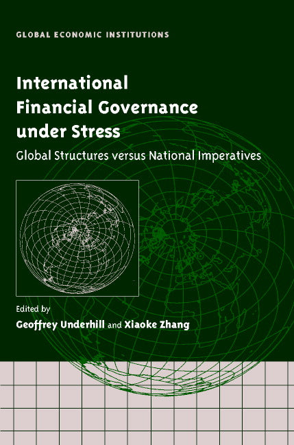 International Financial Governance under Stress; Global Structures versus National Imperatives (Hardback) 9780521817325