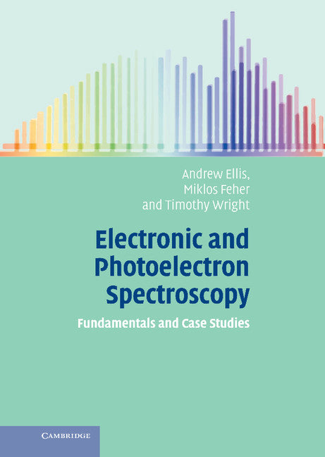 Electronic and Photoelectron Spectroscopy; Fundamentals and Case Studies (Hardback) 9780521817370