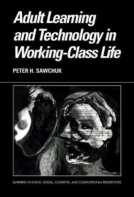Adult Learning and Technology in Working-Class Life (Hardback) 9780521817561