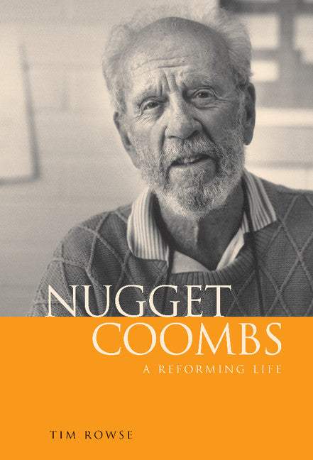 Nugget Coombs; A Reforming Life (Hardback) 9780521817837