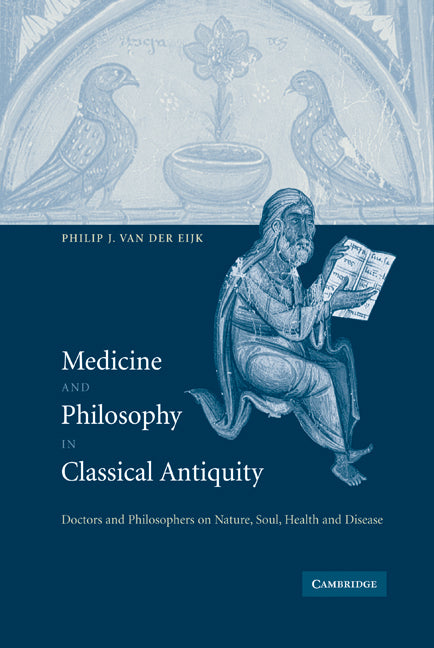 Medicine and Philosophy in Classical Antiquity; Doctors and Philosophers on Nature, Soul, Health and Disease (Hardback) 9780521818001