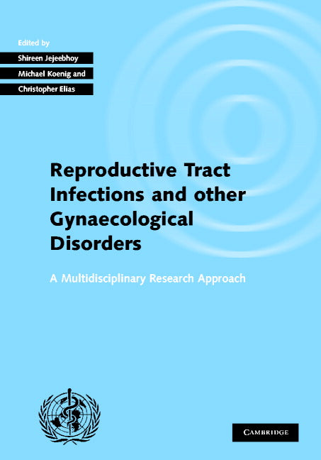 Investigating Reproductive Tract Infections and Other Gynaecological Disorders; A Multidisciplinary Research Approach (Hardback) 9780521818124