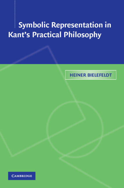Symbolic Representation in Kant's Practical Philosophy (Hardback) 9780521818131