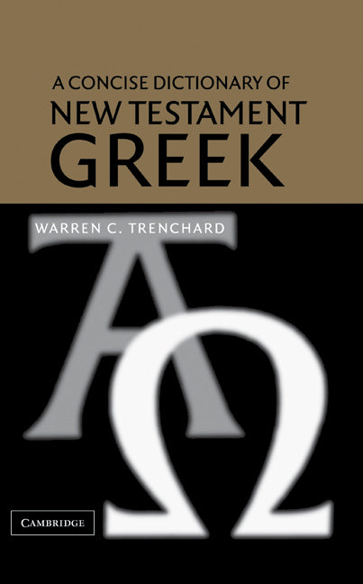 A Concise Dictionary of New Testament Greek (Hardback) 9780521818155