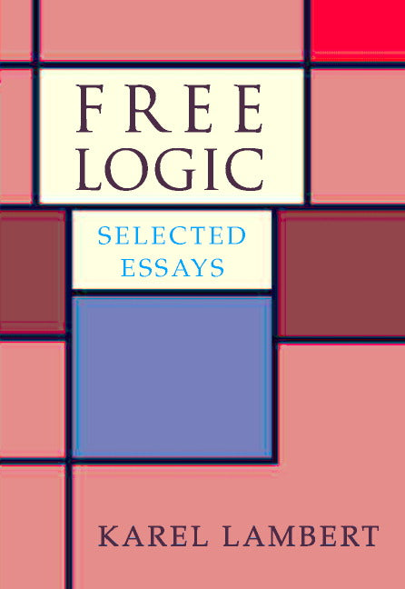 Free Logic; Selected Essays (Hardback) 9780521818162