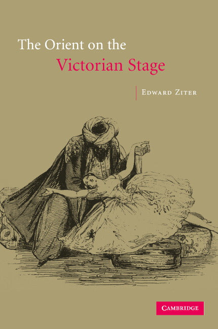 The Orient on the Victorian Stage (Hardback) 9780521818292