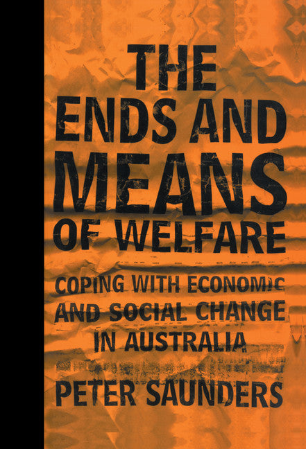 The Ends and Means of Welfare; Coping with Economic and Social Change in Australia (Hardback) 9780521818926