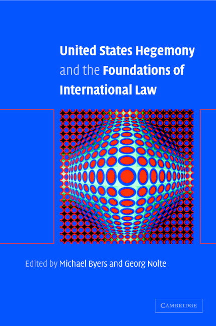 United States Hegemony and the Foundations of International Law (Hardback) 9780521819497