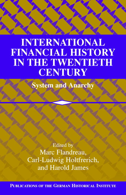 International Financial History in the Twentieth Century; System and Anarchy (Hardback) 9780521819954