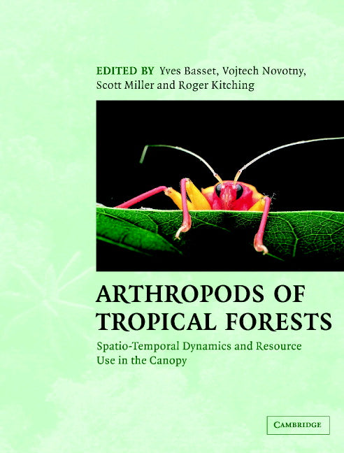 Arthropods of Tropical Forests; Spatio-Temporal Dynamics and Resource Use in the Canopy (Hardback) 9780521820004