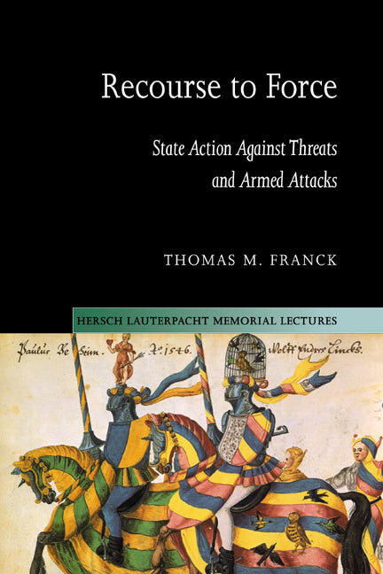 Recourse to Force; State Action against Threats and Armed Attacks (Hardback) 9780521820134