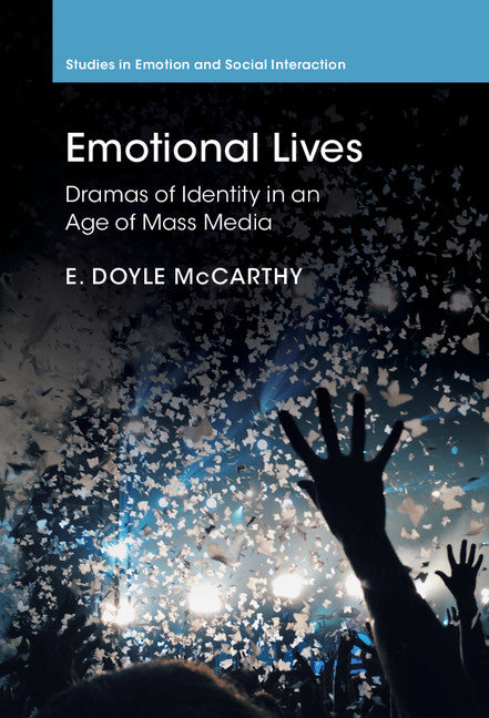 Emotional Lives; Dramas of Identity in an Age of Mass Media (Hardback) 9780521820141