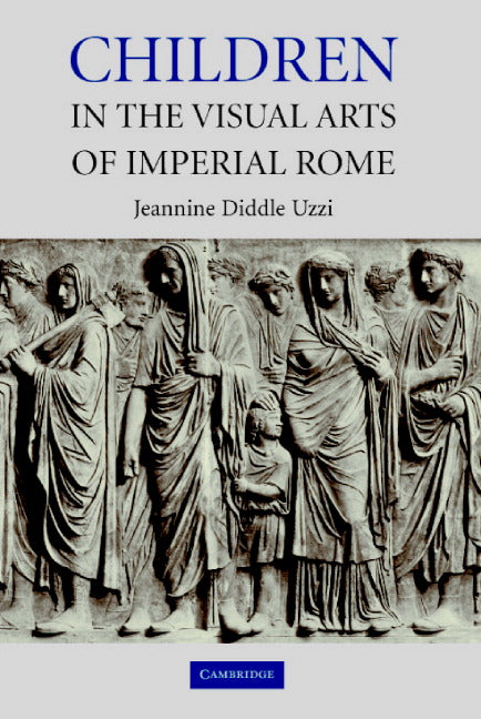 Children in the Visual Arts of Imperial Rome (Hardback) 9780521820264