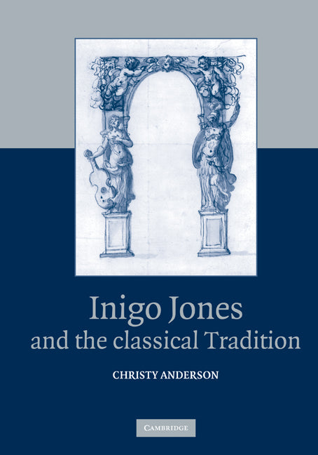 Inigo Jones and the Classical Tradition (Hardback) 9780521820271