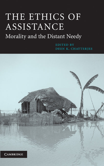 The Ethics of Assistance; Morality and the Distant Needy (Hardback) 9780521820424