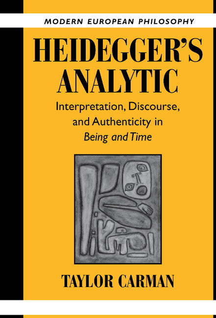 Heidegger's Analytic; Interpretation, Discourse and Authenticity in Being and Time (Hardback) 9780521820455
