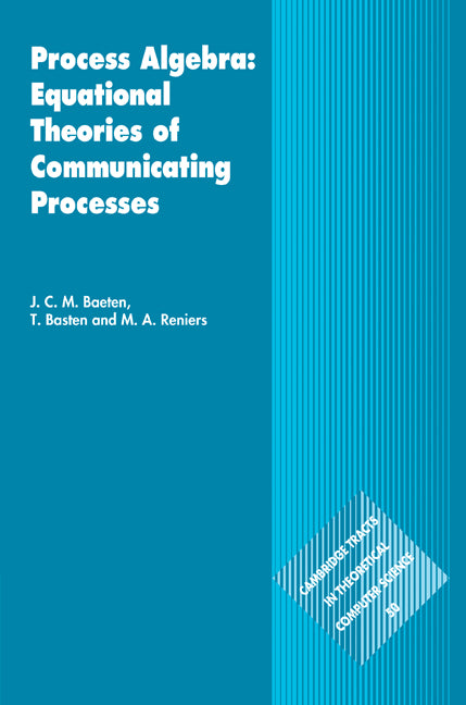 Process Algebra: Equational Theories of Communicating Processes (Hardback) 9780521820493