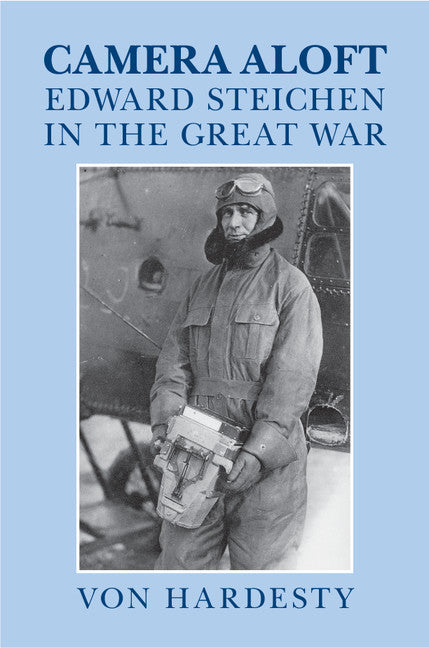 Camera Aloft; Edward Steichen in the Great War (Hardback) 9780521820554