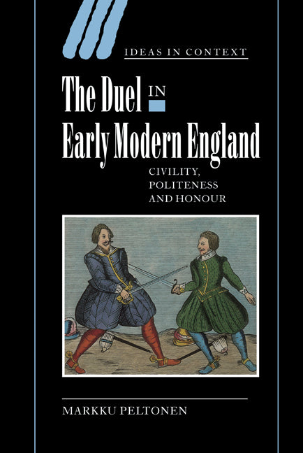 The Duel in Early Modern England; Civility, Politeness and Honour (Hardback) 9780521820622