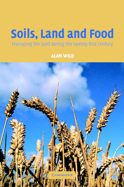 Soils, Land and Food; Managing the Land during the Twenty-First Century (Hardback) 9780521820653