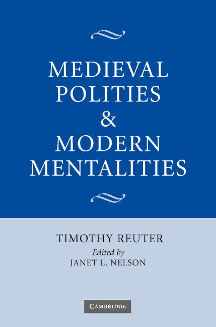 Medieval Polities and Modern Mentalities (Hardback) 9780521820745