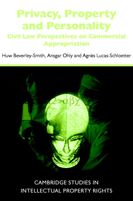 Privacy, Property and Personality; Civil Law Perspectives on Commercial Appropriation (Hardback) 9780521820806