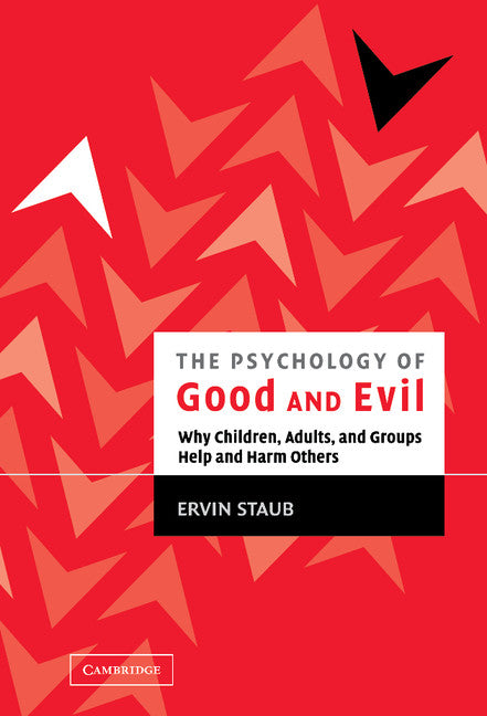 The Psychology of Good and Evil; Why Children, Adults, and Groups Help and Harm Others (Hardback) 9780521821285