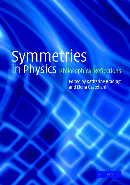 Symmetries in Physics; Philosophical Reflections (Hardback) 9780521821377