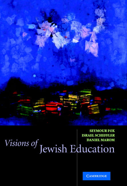 Visions of Jewish Education (Hardback) 9780521821476