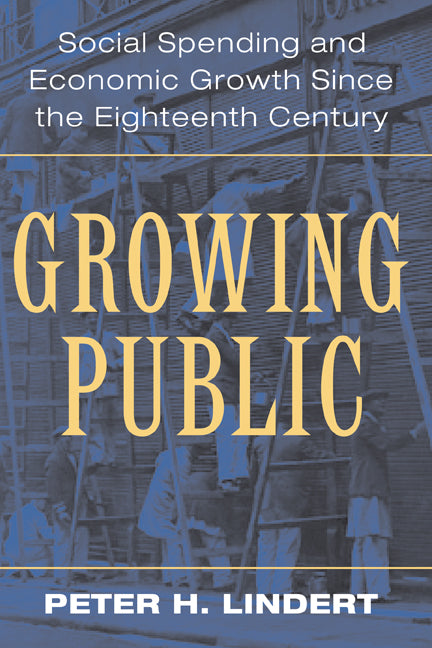 Growing Public: Volume 1, The Story; Social Spending and Economic Growth since the Eighteenth Century (Hardback) 9780521821742