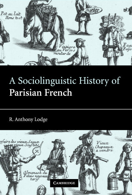 A Sociolinguistic History of Parisian French (Hardback) 9780521821797