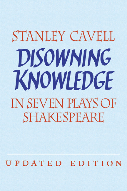 Disowning Knowledge; In Seven Plays of Shakespeare (Hardback) 9780521821896