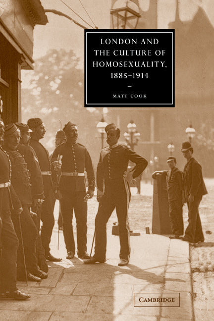 London and the Culture of Homosexuality, 1885–1914 (Hardback) 9780521822077