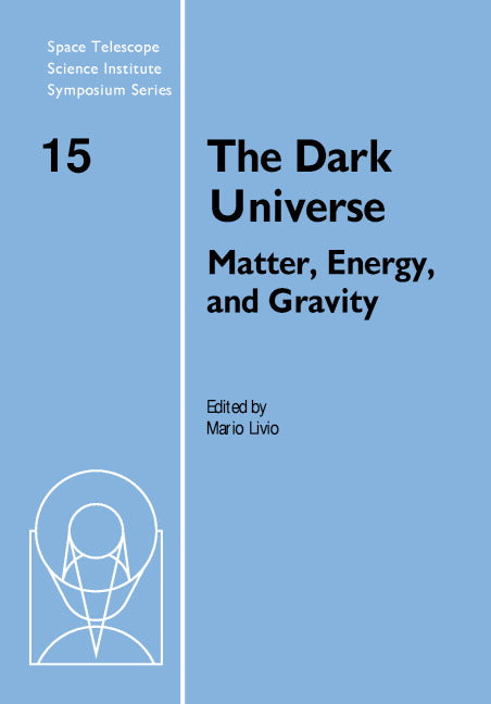 The Dark Universe; Matter, Energy and Gravity (Hardback) 9780521822275