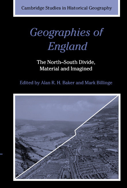 Geographies of England; The North-South Divide, Material and Imagined (Hardback) 9780521822619