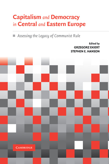 Capitalism and Democracy in Central and Eastern Europe; Assessing the Legacy of Communist Rule (Hardback) 9780521822954
