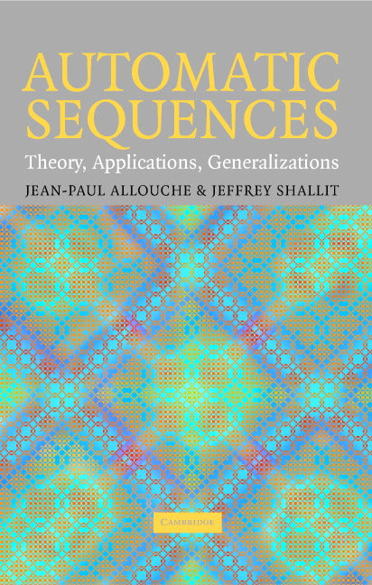 Automatic Sequences; Theory, Applications, Generalizations (Hardback) 9780521823326