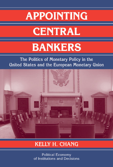 Appointing Central Bankers; The Politics of Monetary Policy in the United States and the European Monetary Union (Hardback) 9780521823333