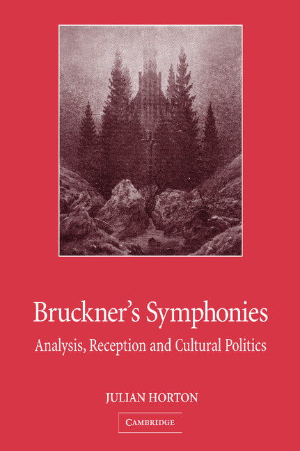 Bruckner's Symphonies; Analysis, Reception and Cultural Politics (Hardback) 9780521823548