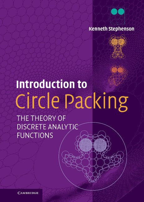 Introduction to Circle Packing; The Theory of Discrete Analytic Functions (Hardback) 9780521823562