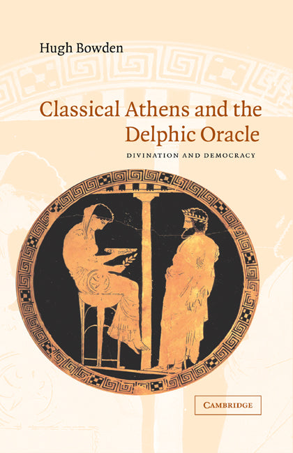 Classical Athens and the Delphic Oracle; Divination and Democracy (Hardback) 9780521823739