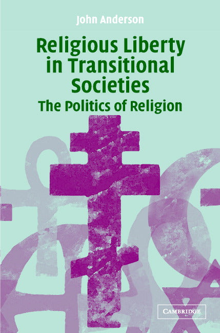 Religious Liberty in Transitional Societies; The Politics of Religion (Hardback) 9780521823968