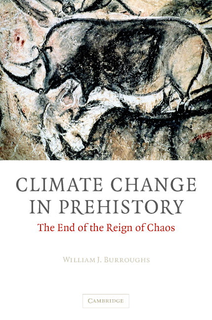 Climate Change in Prehistory; The End of the Reign of Chaos (Hardback) 9780521824095