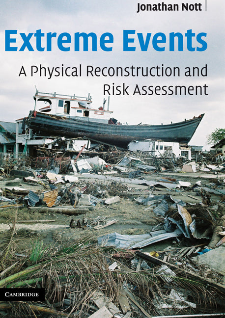 Extreme Events; A Physical Reconstruction and Risk Assessment (Hardback) 9780521824125