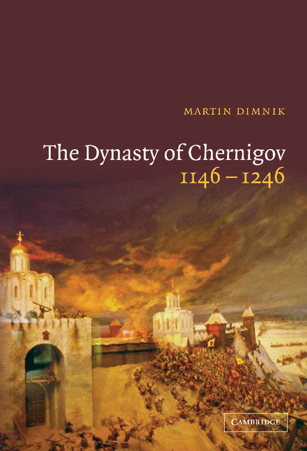 The Dynasty of Chernigov, 1146–1246 (Hardback) 9780521824422