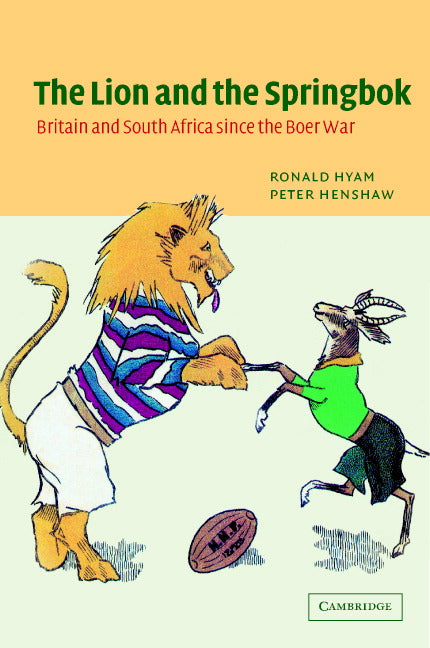 The Lion and the Springbok; Britain and South Africa since the Boer War (Hardback) 9780521824538