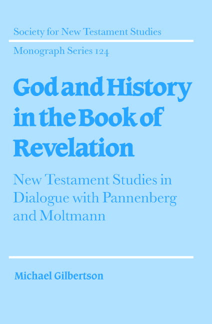 God and History in the Book of Revelation; New Testament Studies in Dialogue with Pannenberg and Moltmann (Hardback) 9780521824668